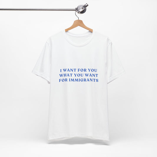 I Want for You Unisex Jersey Short Sleeve Tee
